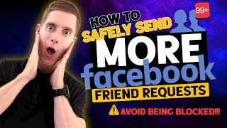 How To Safely Send More Facebook Friend Requests [Avoid Being Blocked]