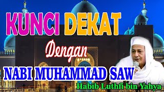 Download lagu Kunci dekat dengan Baginda Nabi Muhammad SAW - Habib Luthfi bin Yahya mp3