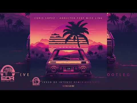 Chris Lopez - Addicted Feat miss ling(Veco De Intense Remix)