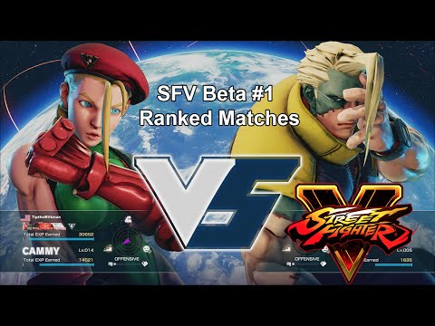 SFV Beta 1 - Tip (Cammy) Vs. Ranked Matches [All Characters]