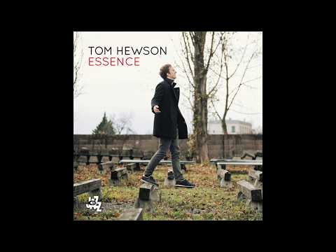 Tom Hewson - ESSENCE (CAM Jazz 2017)