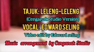 Download lagu LELENG-LELENG(Cenganak Studio Version) -EDWARD SELING - LAGU KENYAH mp3