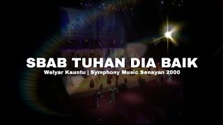 Download lagu Sbab Tuhan Dia Baik (Welyar Kauntu) | Symphony Music (Istora senayan) 2000 mp3