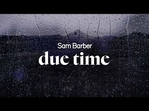 sam barber - due time (lyrics)
