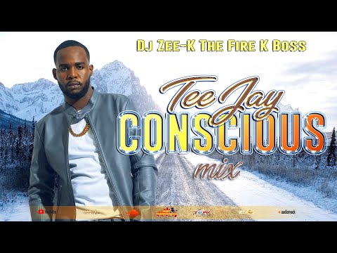 Teejay Mix / Teejay Conscious & Positive Songs (DJ ZEE K THE FIRE K BOSS)