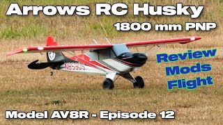 Arrows RC Husky 1800 mm PNP - Model AV8R Review/Mods/Flight