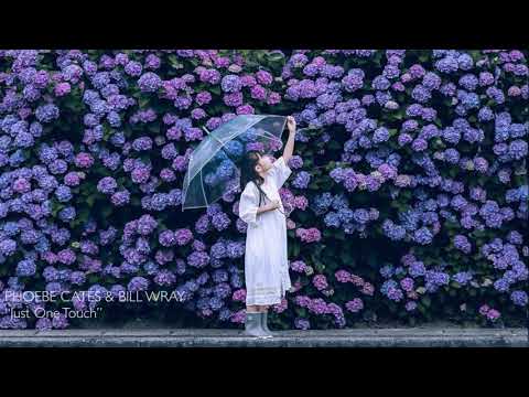 PHOEBE CATES & BILL WRAY - “Just One Touch”