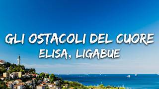 Elisa, Ligabue - Gli ostacoli del cuore (Testo/Lyrics)