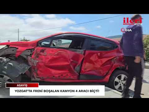 Yozgat'ta freni boşalan kamyon 4 aracı biçti! | İleri Gazetesi