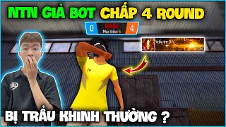 NTN giả bot chấp 4 Round “ Độc Lang Chiến ” bất ngờ bị trẩu tre khinh thường và cái kết ?