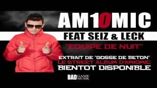 Am1 O Mic Feat Leck et Seiz - Equipe de Nuit
