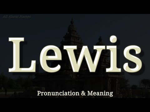 Lewis - Pronunciation and Meaning - English, Spanish and French Pronunciations