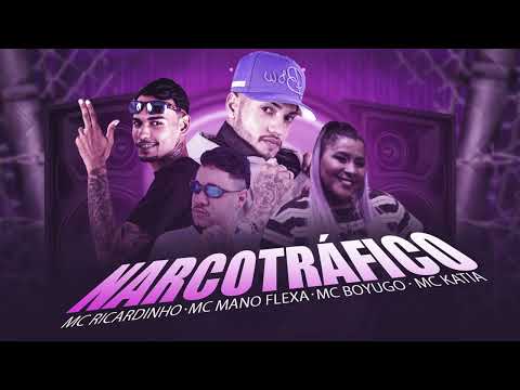 MC RICARDINHO, MANO FLEXA, MC BOYUGO, MC KATIA - NARCOTRÁFICO