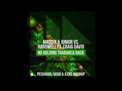 Maddix vs. Hardwell ft. Craig David - No Holding Trabanca Back (Peekaboo, IVISIO & JLENS Mashup)
