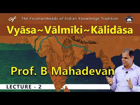 Vyāsa~Vālmīki~Kālidāsa Session 02 of 34 By Prof. B Mahadevan