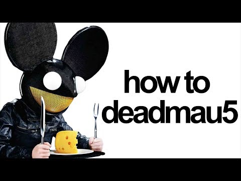 HOW TO DEADMAU5