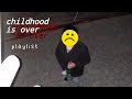 Childhood Is Over Weirdcore Traumacore Coping Playlist