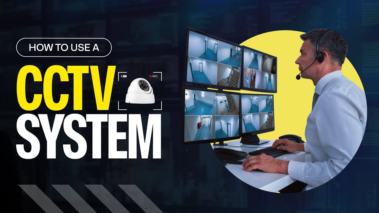 How to use a CCTV system | CCTV Security Cameras