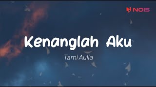 Download lagu Tami Aulia - Kenanglah Aku (Lirik) mp3 Download lagu Tami Aulia - Kenanglah Aku (Lirik) mp3