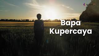 Download lagu Bapa Kupercaya [ Lyrics Video ] mp3