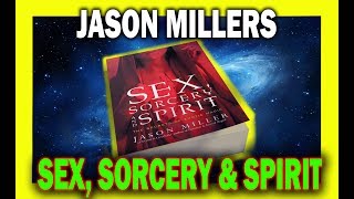Jason Millers! -Sex, Sorcery &amp; Spirit