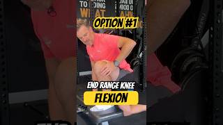 GET YOUR END RANGE KNEE FLEXION BACK! (Option #1)