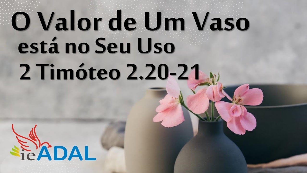 O valor de um vaso está no uso | 2 Timóteo 2.20-21Antônio Jr.