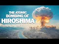 The Atomic Bombings Of Hiroshima And Nagasaki Part 1