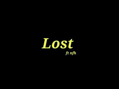 lost ft nfh. (video lyric)