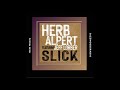 Herb Alpert - Slick featuring Jeff Lorber