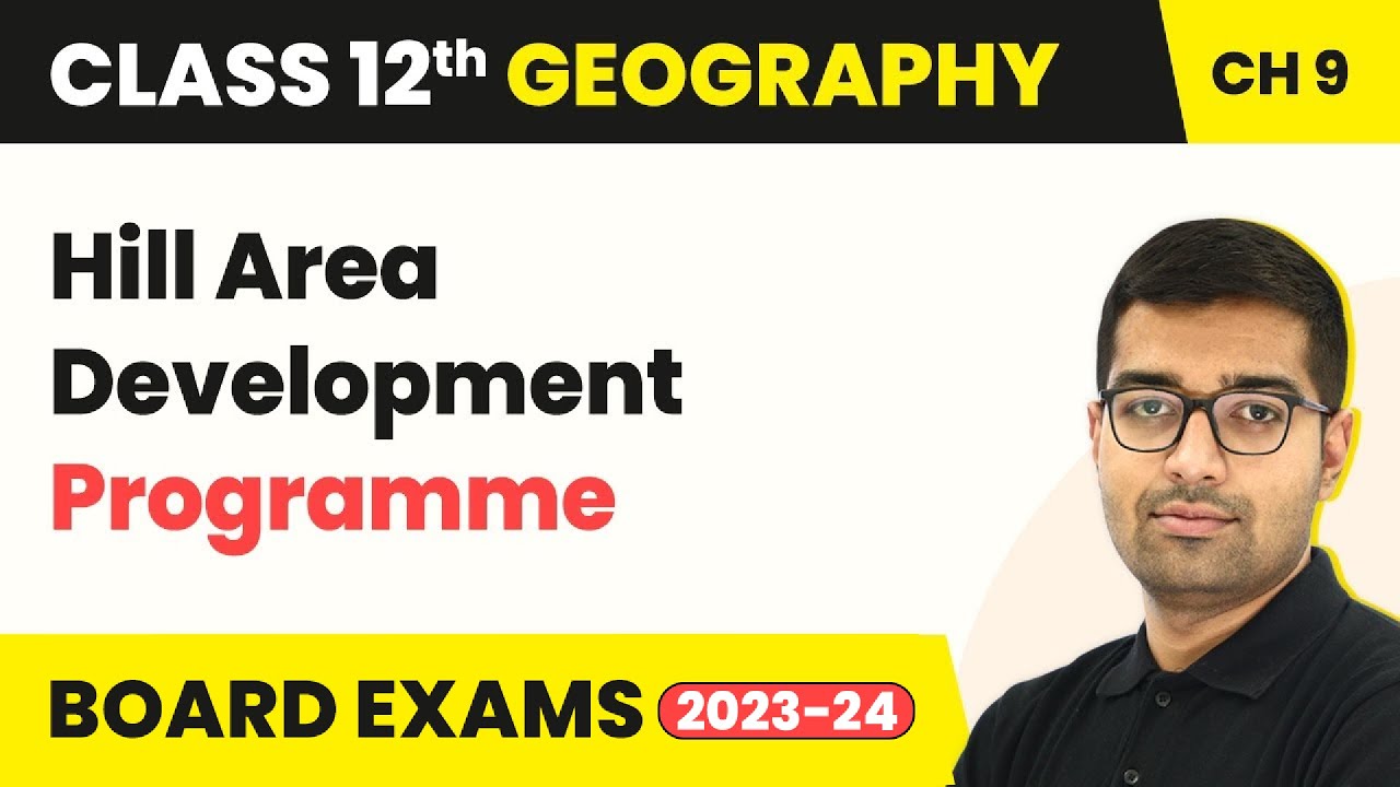 Hill Area Development Programme | Class 12 Geography Chapter 6 | CBSE 2024-25