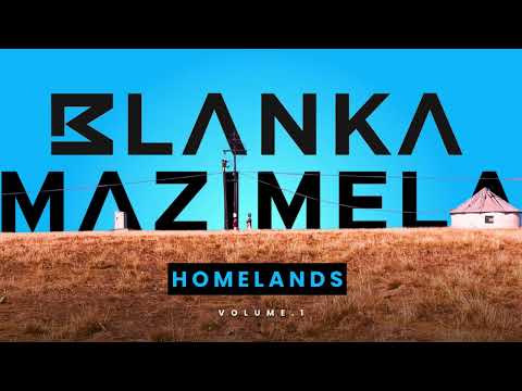 Blanka Mazimela - Homelands Vol.1