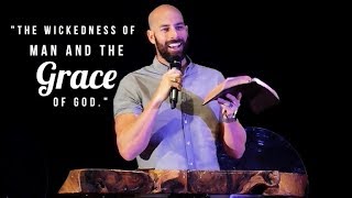 The wickedness of man and the grace of God