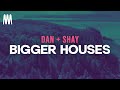 Dan Shay Bigger Houses Lyrics