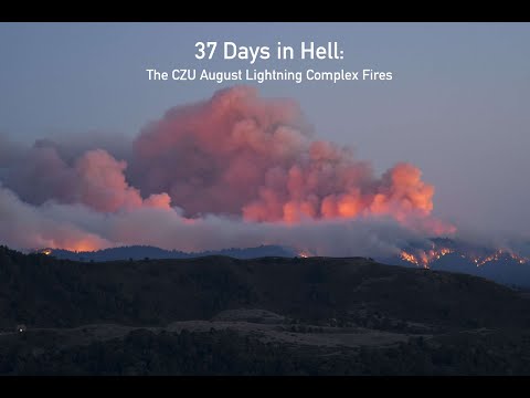 37 Days in Hell: The CZU August Lightning Complex Fires