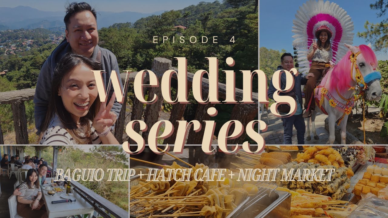 WEDDING SERIES 4 - Baguio Trip + Baguio Night Market and discovering a new cafe (Hatch Cafe)