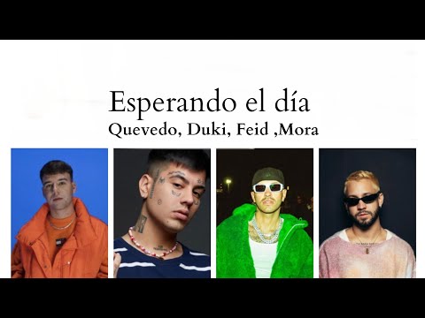 Quevedo, Duki, Feid, Mora - Esperando el día #mashup