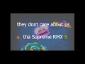 Tha Supreme They Dont Care About Us Remix