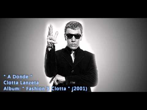 Clotta Lanzetta - "A Donde" (Fashion X Clotta -- 2001)