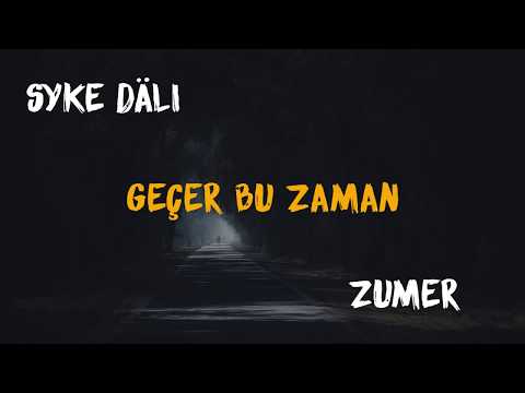 Syke dali ft Abdy dayy(Zumer) - Geçer bu zaman (Aýdym sözleri 2020) arhiw