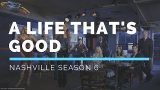 A Life That&#39;s Good (Nashville Season 6 Soundtrack)