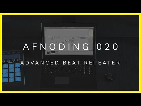Alpha Forever - AFNoding 020 - Advanced beat repeater