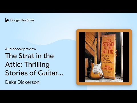 The Strat in the Attic: Thrilling Stories of… by Deke Dickerson · Audiobook preview