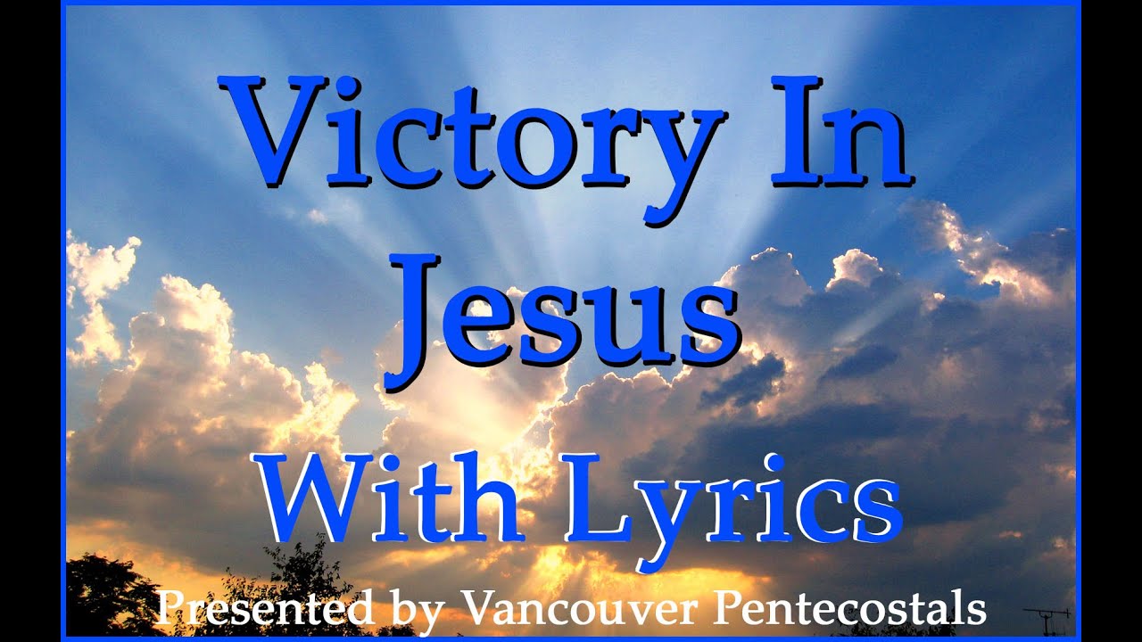 Victory In Jesus with Lyrics