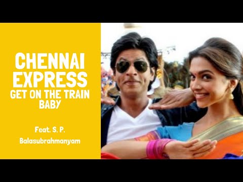 Chennai Express - Chennai Express Full Song HD Get On The Train Baby - Shahrukh khan & Deepika