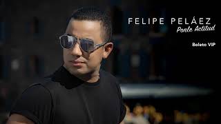 BOLETO VIP - Felipe Pélaez ( AUDIO )