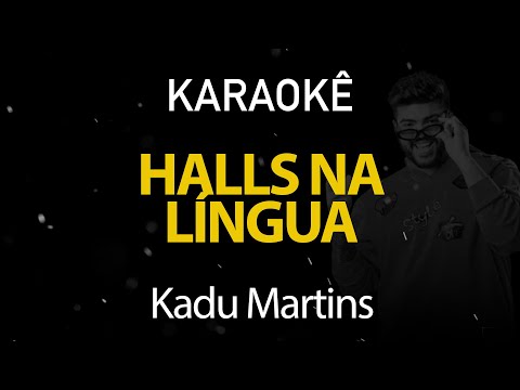 Halls na Lingua - Kadu Martins (Karaokê Version)