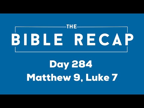 Day 284 (Matthew 9, Luke 7)