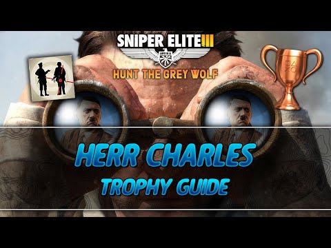 Sniper Elite 3 Hunt the Grey Wolf | Herr Charles Trophy Guide