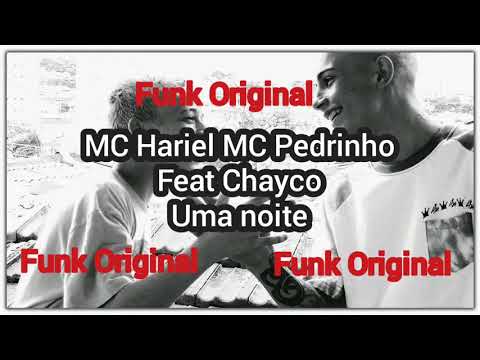 MC Hariel MC Pedrinho Feat Chayco-Uma noite